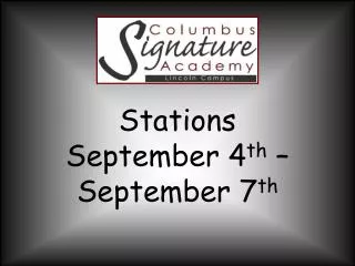 Stations September 4 th – September 7 th