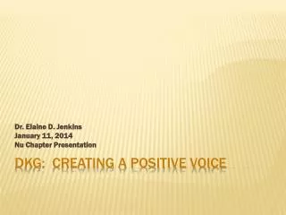 DKG: Creating a Positive Voice