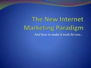The New Internet Marketing Paradigm