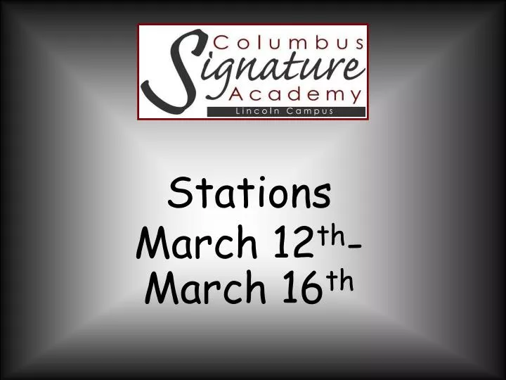 stations march 12 th march 16 th