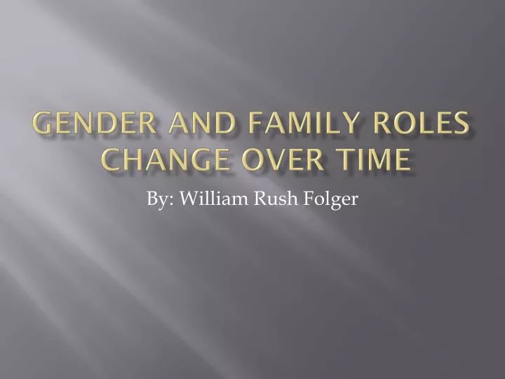 gender and family roles change over time