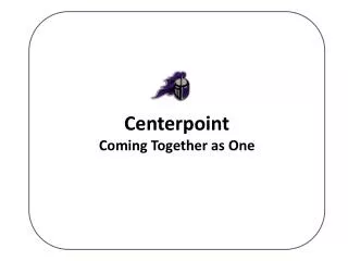 Centerpoint Coming Together as One