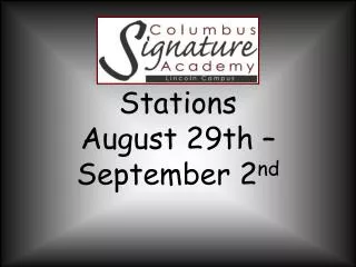 Stations August 29th –September 2 nd