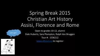 Spring Break 2015 Christian Art History Assisi, Florence and Rome