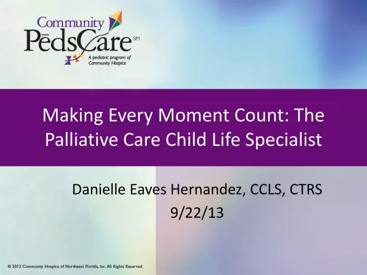 making every moment count the palliative care child life specialist