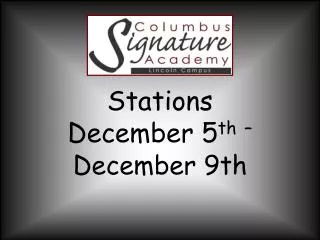 Stations December 5 th – December 9th