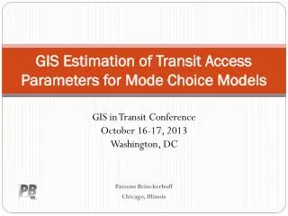 GIS Estimation of Transit Access Parameters for Mode Choice Models