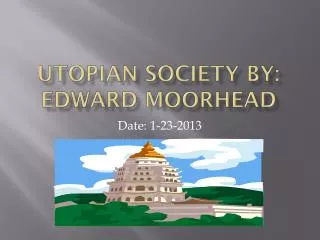 Utopian Society by: Edward Moorhead