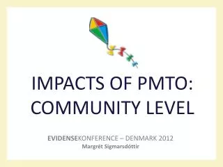 IMPACTS OF PMTO: COMMUNITY LEVEL