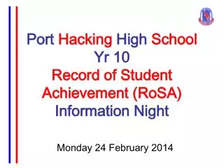 Port Hacking High School Yr 10 Record of Student Achievement ( RoSA ) Information Night
