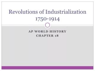 Revolutions of Industrialization 1750-1914