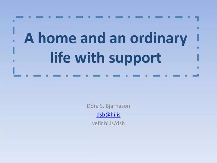a home and an ordinary life with support