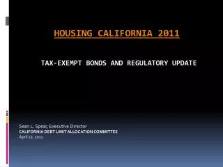 HOUSING CALIFORNIA 2011 TAX-EXEMPT BONDS AND REGULATORY UPDATE