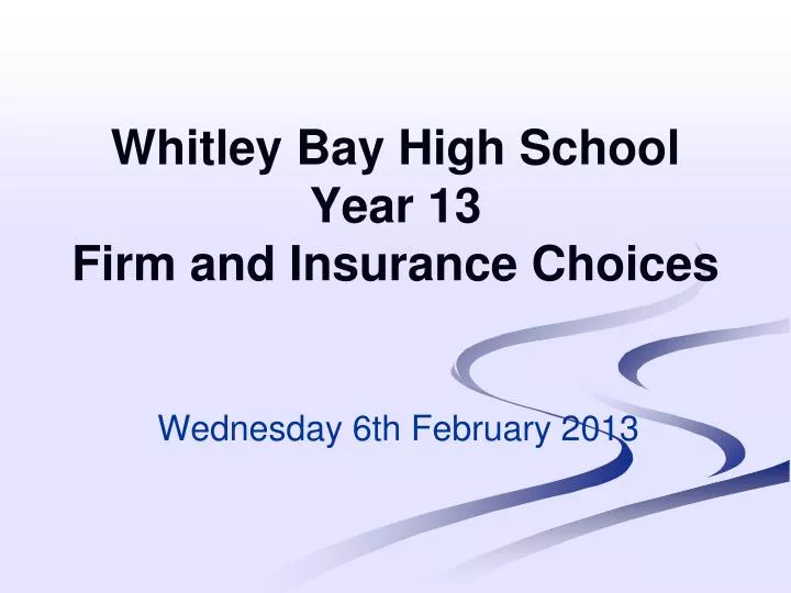 whitley bay high school year 13 firm and insurance choices
