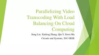 Parallelizing Video Transcoding With Load Balancing On Cloud Computing