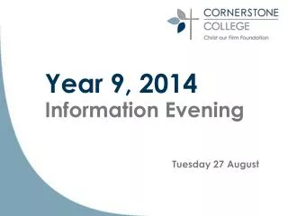 Year 9 , 2014 Information Evening Tuesday 27 August