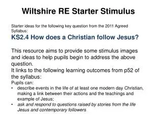 Wiltshire RE Starter Stimulus Starter ideas for the following key question from the 2011 Agreed Syllabus: KS2.4 How does