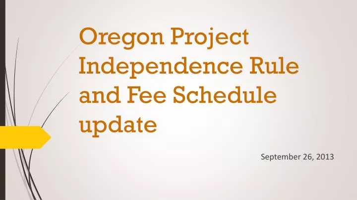 oregon project independence rule and fee schedule update