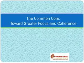 The Common Core: Toward Greater Focus and Coherence