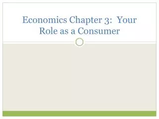 Economics Chapter 3: Your Role as a Consumer
