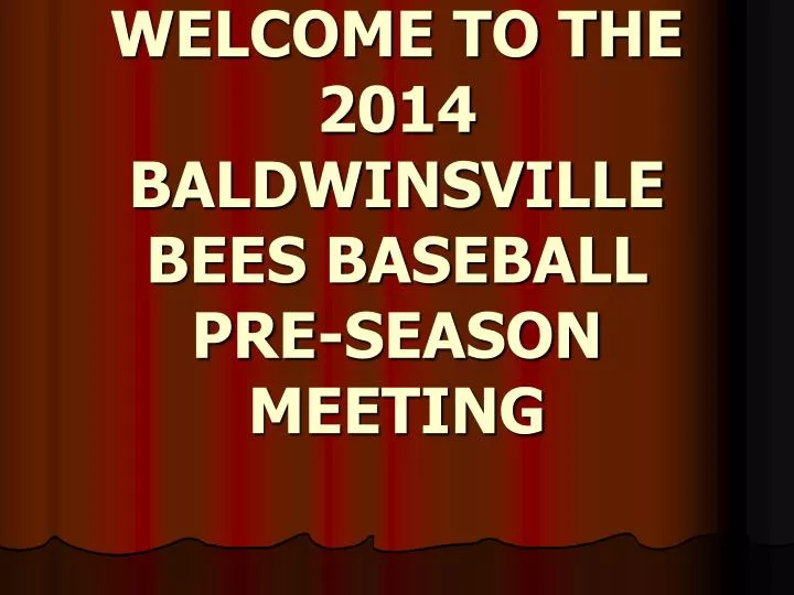 welcome to the 2014 baldwinsville bees baseball pre season meeting