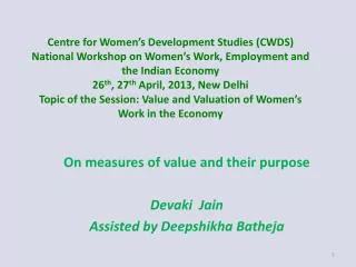 On measures of value and their purpose Devaki Jain Assisted by Deepshikha Batheja