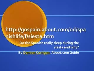 http:// gospain.about.com/od/spanishlife/f/siesta.htm