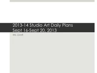 2013-14 Studio Art Daily Plans	 Sept 16-Sept 20, 2013