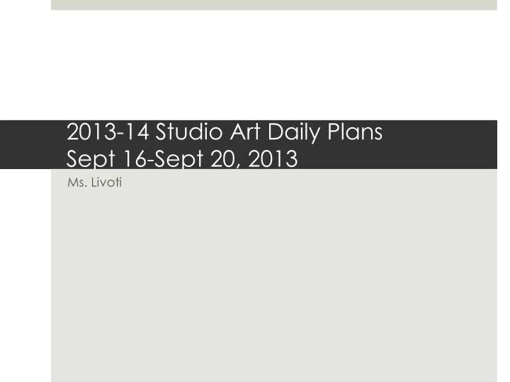 2013 14 studio art daily plans sept 16 sept 20 2013