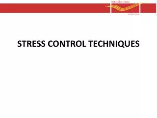 STRESS CONTROL TECHNIQUES