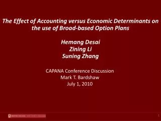 The Effect of Accounting versus Economic Determinants on the use of Broad-based Option Plans Hemang Desai Zining Li Sun
