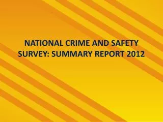 NATIONAL CRIME AND SAFETY SURVEY: SUMMARY REPORT 2012
