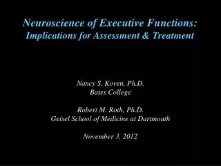 Neuroscience of Executive Functions: Implications for Assessment &amp; T reatment