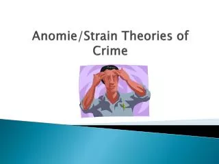 Anomie/Strain Theories of Crime