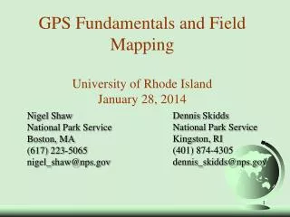 GPS Fundamentals and Field Mapping University of Rhode Island January 28, 2014