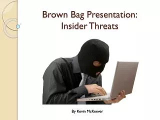 Brown Bag Presentation: Insider Threats