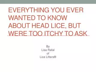 Everything You Ever Wanted to Know About Head Lice, But Were Too Itchy To Ask