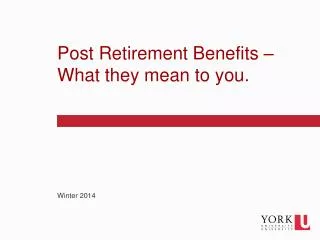 Post Retirement Benefits – What they mean to you.