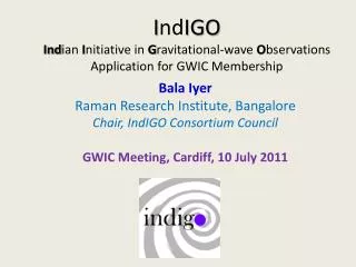 I nd IGO Ind ian I nitiative in G ravitational-wave O bservations Application for GWIC Membership