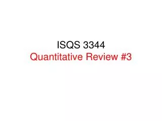 ISQS 3344 Quantitative Review #3