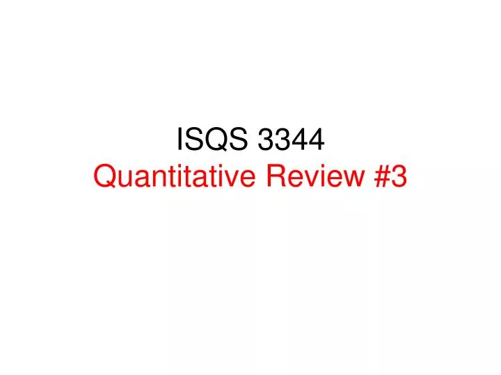 isqs 3344 quantitative review 3