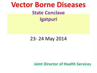 Vector Borne Diseases State Conclave Igatpuri 23- 24 May 2014