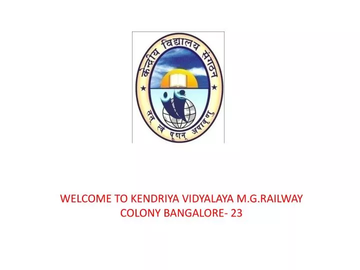 welcome to kendriya vidyalaya m g railway colony bangalore 23