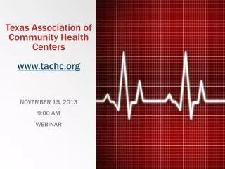 Texas Association of Community Health Centers www.tachc.org