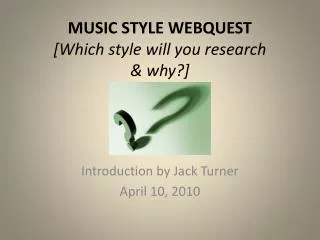 MUSIC STYLE WEBQUEST [Which style will you research &amp; why?]