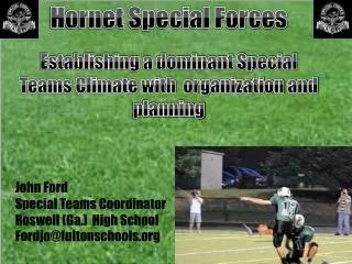 Hornet Special Forces Establishing a dominant Special Teams Climate with organization and planning John Ford Special T