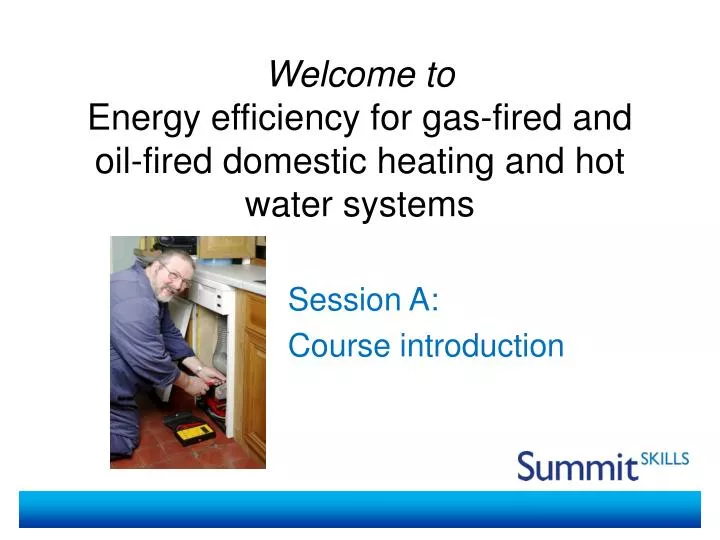 welcome to energy efficiency for gas fired and oil fired domestic heating and hot water systems