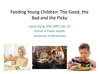 Feeding Young Children: The Good, the Bad and the Picky