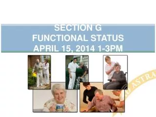 Section G Functional status April 15, 2014 1-3PM