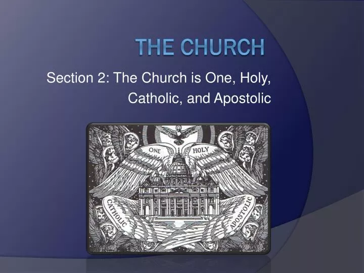 section 2 the church is one holy catholic and apostolic